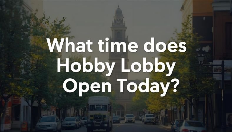 What Time Does Hobby Lobby Open Today what time does hobby lobby open today